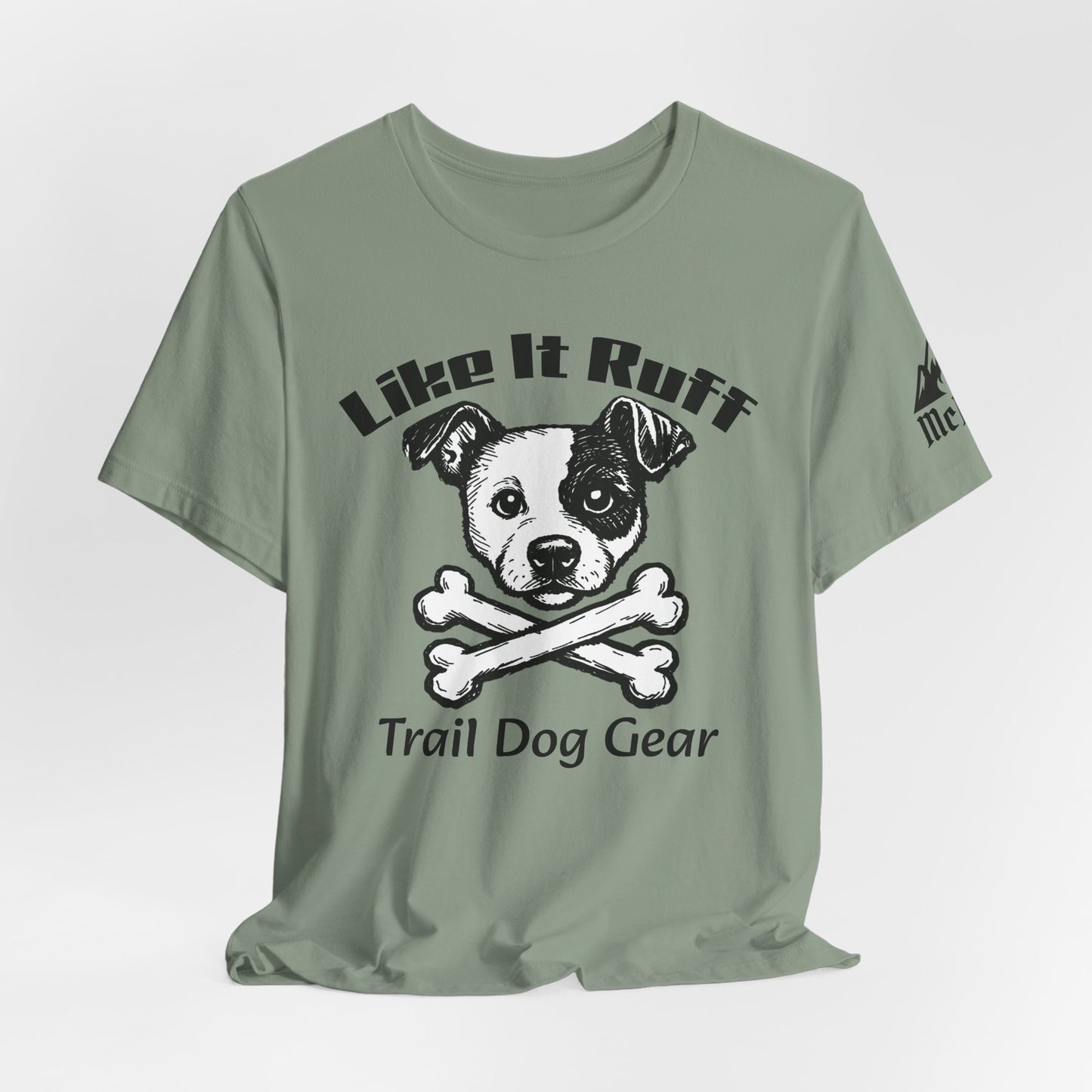 Like It Ruff Dog Tee – "Dog Gear" Graphic T-Shirt for Dog Lovers