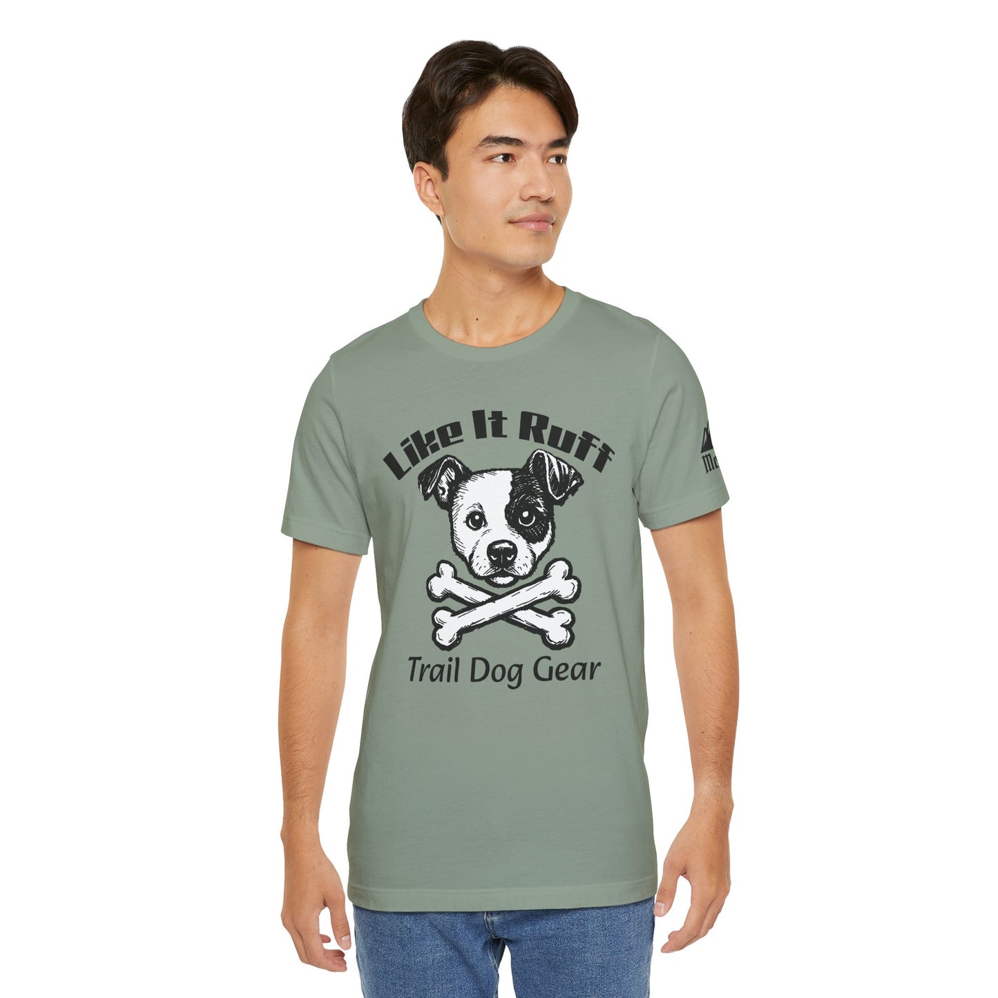 Like It Ruff Dog Tee – "Dog Gear" Graphic T-Shirt for Dog Lovers