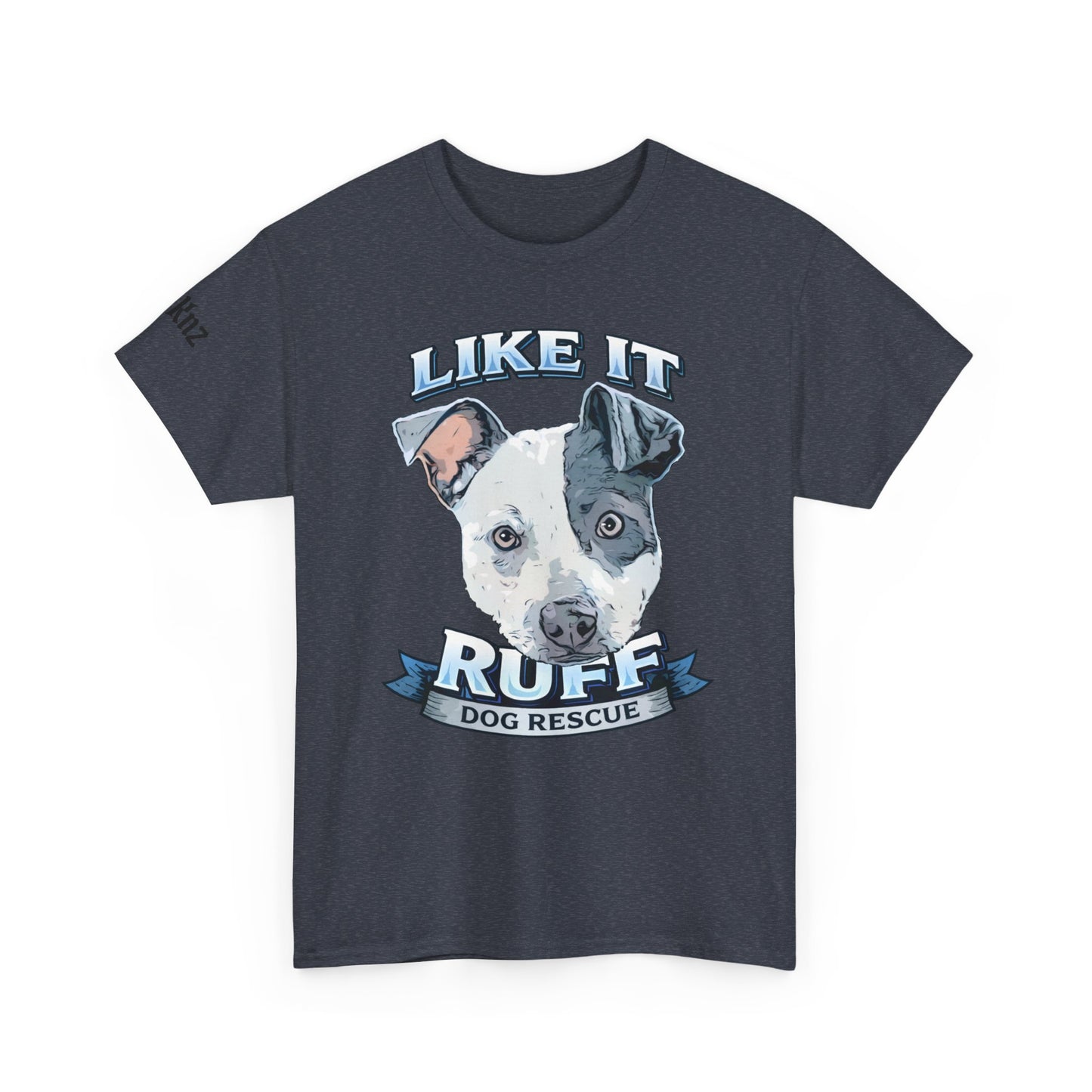 Like It Ruff Dog Rescue T-Shirt — Rescue Dog Graphic Tee