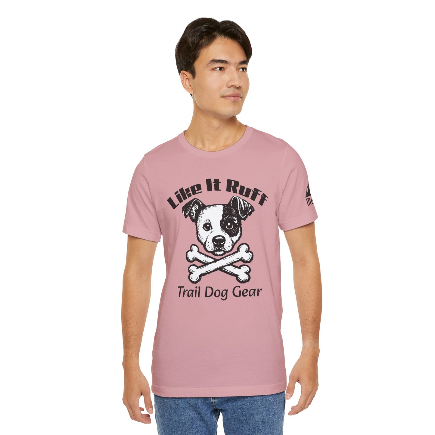 Like It Ruff Dog Tee – "Dog Gear" Graphic T-Shirt for Dog Lovers