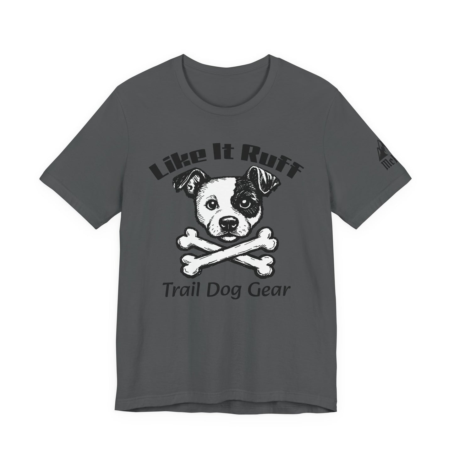 Like It Ruff Dog Tee – "Dog Gear" Graphic T-Shirt for Dog Lovers