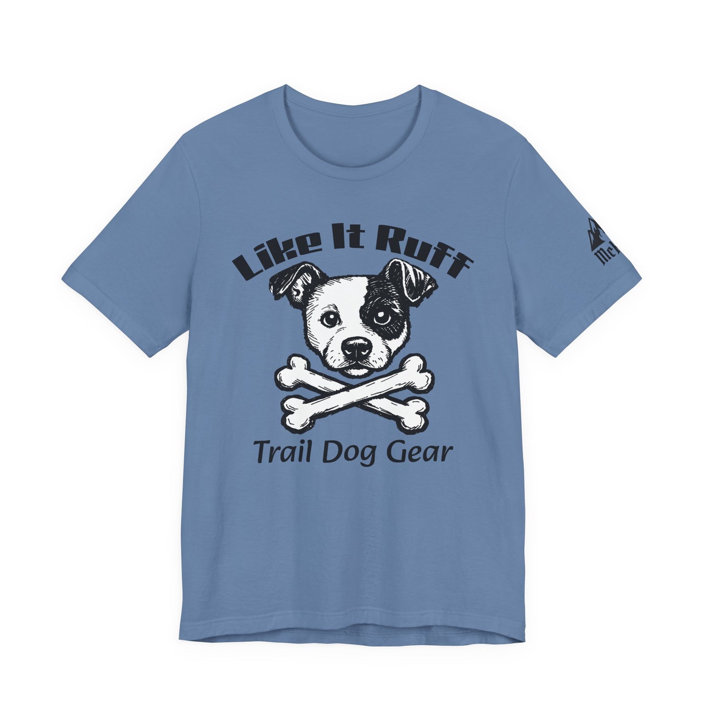 Like It Ruff Dog Tee – "Dog Gear" Graphic T-Shirt for Dog Lovers