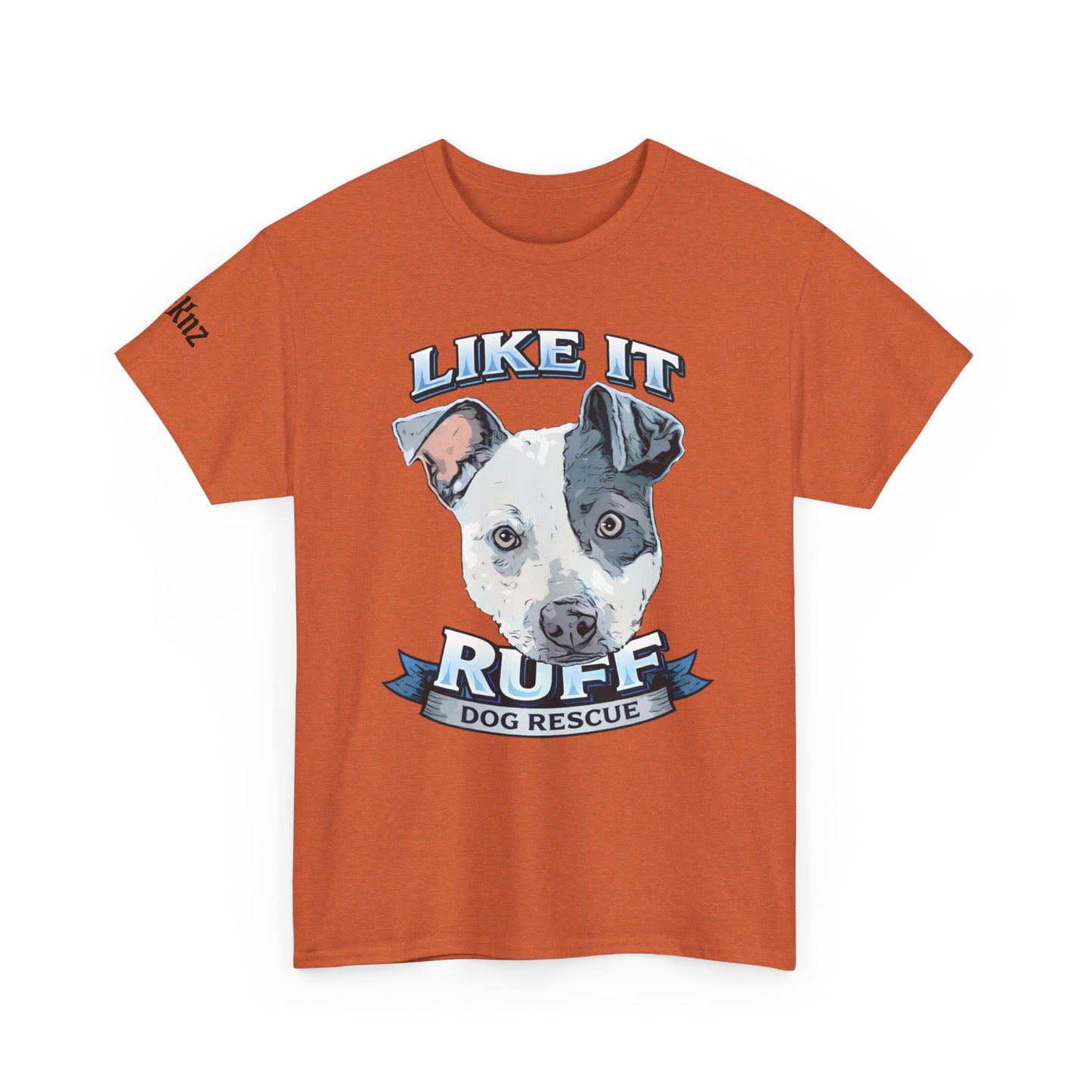 Like It Ruff Dog Rescue T-Shirt — Rescue Dog Graphic Tee