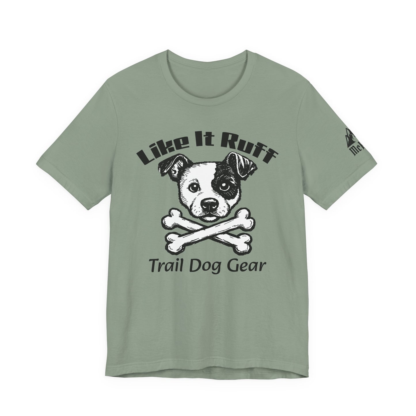 Like It Ruff Dog Tee – "Dog Gear" Graphic T-Shirt for Dog Lovers